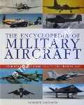 Book cover of The Encyclopedia of Military Aircraft by JACKSON, Robert (ed.)